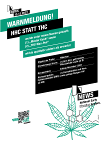 QR Code zu Warnmeldung! HHC statt THC - wurde unter neuen Namen gekauft: (1) „Master Kush“ sowie (2) „THC-Wax-Pen“ - wirkte qualitativ anders als erwartet - Abgabe der Probe: München - (Darreichungs-)Formen: (1) Gras bzw. getrocknete Pflanzenteile sowie (2) Öl - Bezugsdatum: Anfang November 2022 - Analyseergebnis: (1) Cannabisblüten mit Hexahydrocannabinol (HHC) sowie geringe Mengen THC (2) HHC