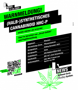 27.02.2024 Warnmeldung! (Halb-)Synthetisches Cannabinoid HHC-P wirkte stärker als erwartet User berichtet von „Drauf-Gefühl“ und Pupillenweitung Abgabeort: München (Darreichungs-)Form: Pflanzenmaterial Bezugsdatum: Anfang November 2023 Bezugsquelle: Kiosk Produktname: HHC Weblace Miami Vice Inhaltsstoffe laut Verpackung: HHC 40% Analyseergebnis: CBD, HHC-P-Acetat und Spuren von THC